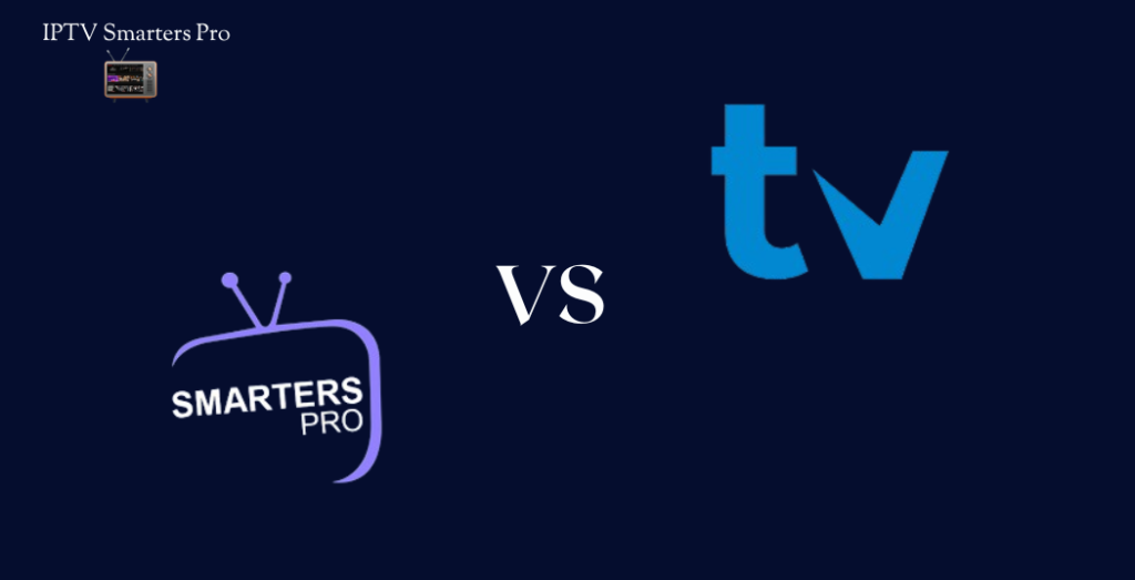 IPTV Smarters Pro vs TiviMate 